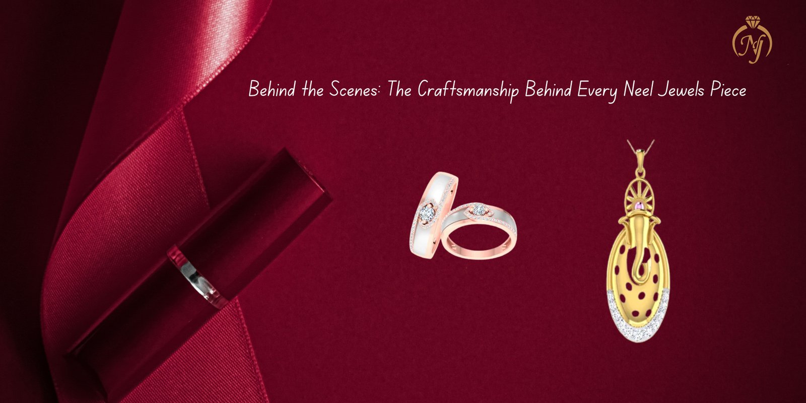 Behind the Scenes: The Craftsmanship Behind Every Neel Jewels Piece